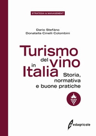Turismo del vino in Italia. Storia, normativa e buone pratiche - Librerie.coop