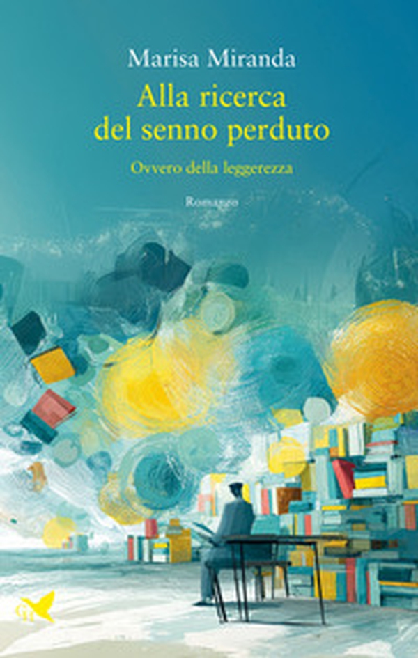 Alla ricerca del senno perduto. Ovvero della leggerezza - Librerie.coop