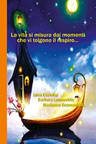 La vita si misura dai momenti che vi tolgono il respiro... - Librerie.coop