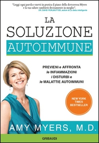 La soluzione autoimmune. Previeni e affronta le infiammazioni, i disturbi e le malattie autoimmuni - Librerie.coop
