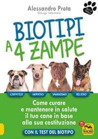 Biotipi a 4 zampe. Come curare e mantenere in salute il tuo cane in base alla sua costituzione. Con il test del biotipo - Librerie.coop