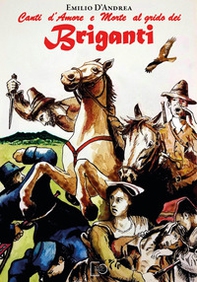 Canti d'amore e morte al grido dei briganti. Stornelli lucani cullati dal vento della memoria - Librerie.coop