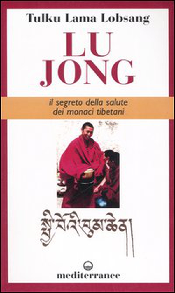 Lu Jong. Il segreto e la salute dei monaci tibetani - Librerie.coop Lu Jong. Il segreto e la salute dei monaci tibetani - Librerie.coop