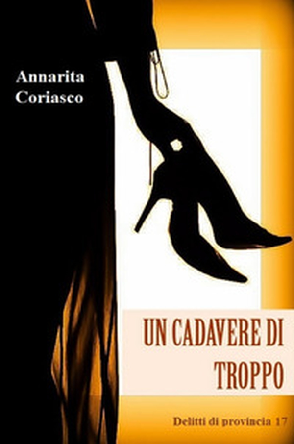 Un cadavere di troppo. Delitti di provincia 17 - Librerie.coop Un cadavere di troppo. Delitti di provincia 17 - Librerie.coop