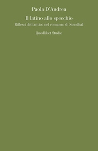 Il latino allo specchio. Riflessi dell'antico nel romanzo di Stendhal - Librerie.coop