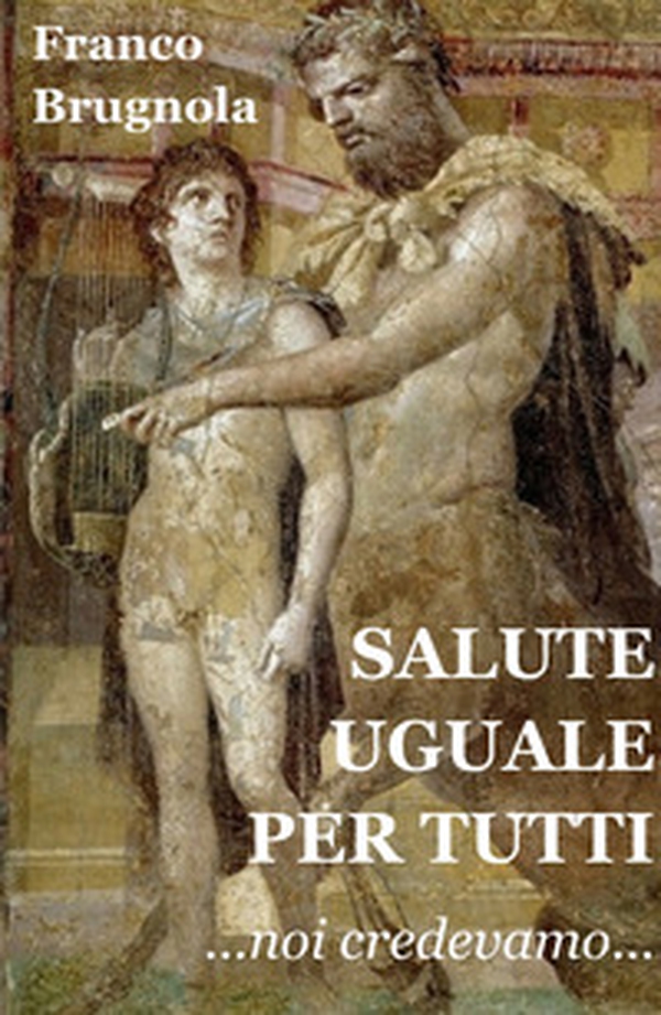 Salute uguale per tutti. Noi credevamo... - Librerie.coop Salute uguale per tutti. Noi credevamo... - Librerie.coop