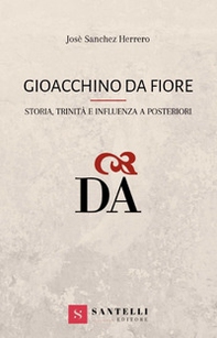 Gioacchino da Fiore. Storia, trinità e influenza a posteriori - Librerie.coop