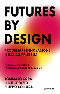 Futures by design. Progettare innovazione nella complessità - Librerie.coop Futures by design. Progettare innovazione nella complessità - Librerie.coop