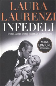 Infedeli. Grandi amori e grandi tradimenti del Novecento - Librerie.coop