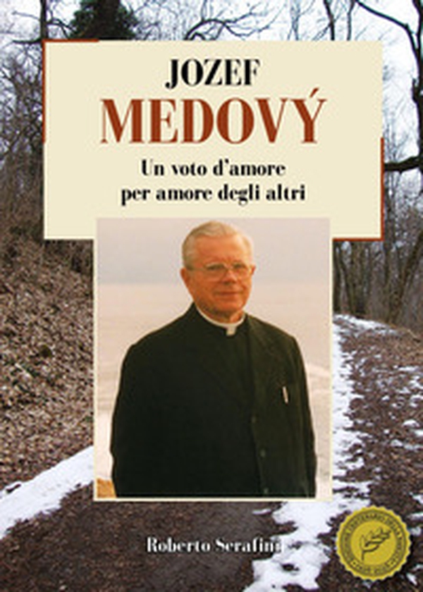 Jozef Medový. Un voto d'amore per amore degli altri - Librerie.coop