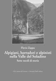 Alpigiani, borradori e alpinisti nella valle del Soladino. Sette secoli di storia - Librerie.coop