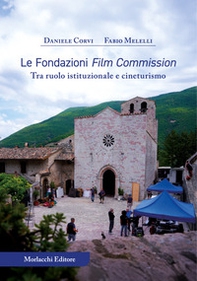 Le Fondazioni Film Commission. Tra ruolo istituzionale e cineturismo - Librerie.coop