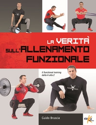 La verità sull'allenamento funzionale. Il functional training dalla A alla Z - Librerie.coop La verità sull'allenamento funzionale. Il functional training dalla A alla Z - Librerie.coop