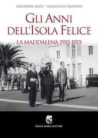 Gli anni dell'isola felice. La Maddalena 1955-1975 - Librerie.coop