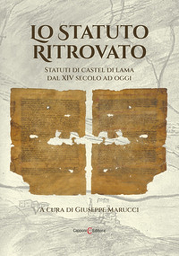 Lo Statuto ritrovato. Statuti di Castel di Lama dal XIV secolo ad oggi - Librerie.coop Lo Statuto ritrovato. Statuti di Castel di Lama dal XIV secolo ad oggi - Librerie.coop