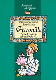 Petronilla. L'arte di cucinare con quello che c'è! - Librerie.coop Petronilla. L'arte di cucinare con quello che c'è! - Librerie.coop