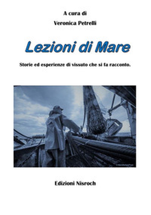 Lezioni di mare. Storie ed esperienze di vissuto che si fa racconto - Librerie.coop