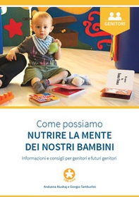 Come possiamo nutrire la mente dei nostri bambini. Informazioni e consigli per genitori e futuri genitori - Librerie.coop