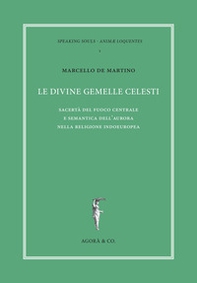 Le divine gemelle celesti. Sacertà del fuoco centrale e semantica dell'aurora nella religione indoeuropea - Librerie.coop