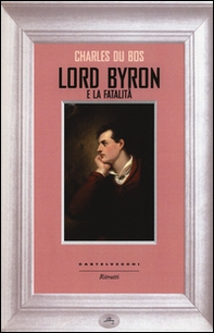 Lord Byron e la fatalità - Librerie.coop