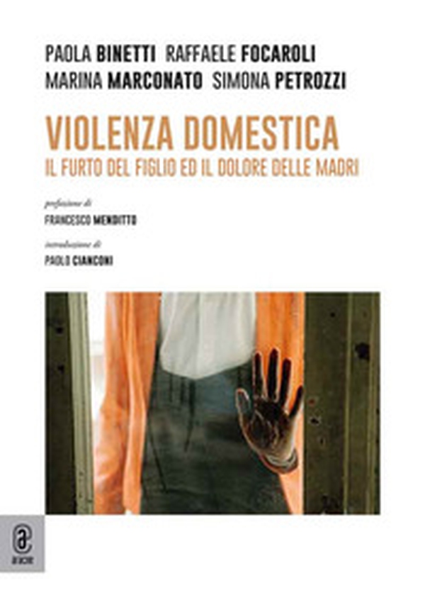Violenza domestica. Il furto del figlio ed il dolore delle madri - Librerie.coop Violenza domestica. Il furto del figlio ed il dolore delle madri - Librerie.coop