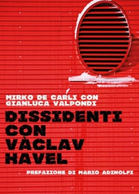 Dissidenti con Vàclav Havel. Piccola guida per andare controcorrente - Librerie.coop