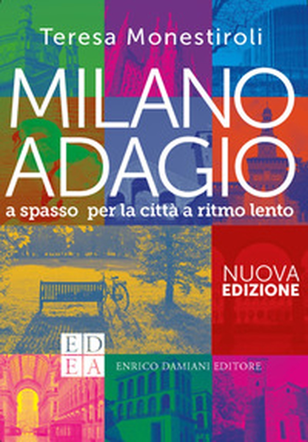 Milano adagio. A spasso per la città a ritmo lento - Librerie.coop Milano adagio. A spasso per la città a ritmo lento - Librerie.coop