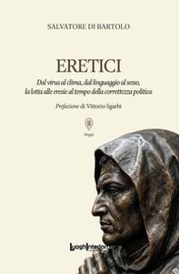Eretici. Dal virus al clima, dal linguaggio al sesso, la lotta alle eresie al tempo della correttezza politica - Librerie.coop