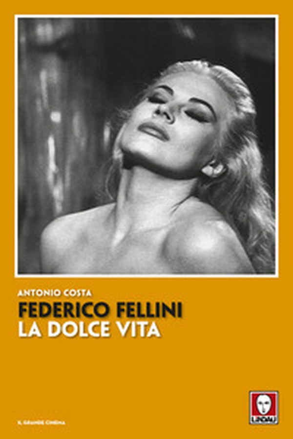 Federico Fellini. La dolce vita - Librerie.coop Federico Fellini. La dolce vita - Librerie.coop