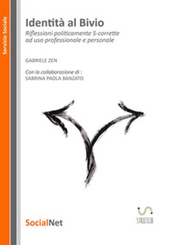 Identità al bivio. Riflessioni politicamente s-corrette ad uso professionale e personale - Librerie.coop Identità al bivio. Riflessioni politicamente s-corrette ad uso professionale e personale - Librerie.coop