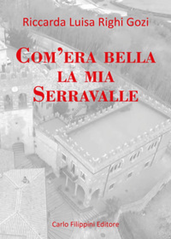 Com'era bella la mia Serravalle - Librerie.coop Com'era bella la mia Serravalle - Librerie.coop