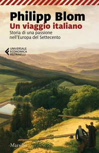 Un viaggio italiano. Storia di una passione nell'Europa del Settecento - Librerie.coop