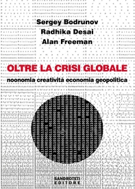 Oltre la crisi globale. Noonomia, creatività, economia geopolitica - Librerie.coop