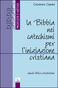 La Bibbia nei catechismi per l'iniziazione cristiana. Schede biblico-catechistiche - Librerie.coop