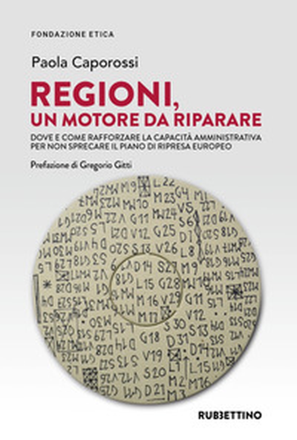Regioni, un motore da riparare. Dove e come rafforzare la capacità amministrativa per non sprecare il piano di ripresa europeo - Librerie.coop Regioni, un motore da riparare. Dove e come rafforzare la capacità amministrativa per non sprecare il piano di ripresa europeo - Librerie.coop