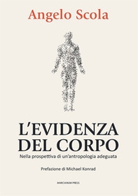 L'evidenza del corpo. Nella prospettiva di un'antropologia adeguata - Librerie.coop L'evidenza del corpo. Nella prospettiva di un'antropologia adeguata - Librerie.coop