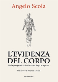 L'evidenza del corpo. Nella prospettiva di un'antropologia adeguata - Librerie.coop