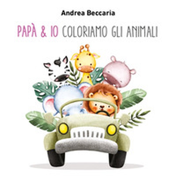Papà & io coloriamo gli animali - Librerie.coop Papà & io coloriamo gli animali - Librerie.coop