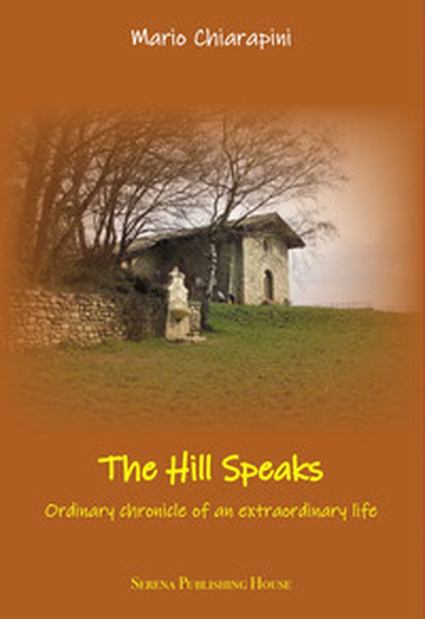 The hill speaks. Ordinary chronicle of an extraordinaary life - Librerie.coop The hill speaks. Ordinary chronicle of an extraordinaary life - Librerie.coop