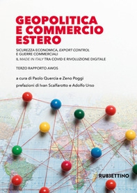 Geopolitica e commercio estero. Sicurezza economica, export control e guerre commerciali. Il made in Italy tra Covid e rivoluzione digitale - Librerie.coop