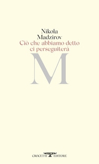 Ciò che abbiamo detto ci perseguiterà. Testo originale a fronte - Librerie.coop