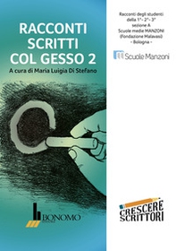 Racconti scritti col gesso. Racconti degli studenti della scuola media Manzoni, Bologna - Librerie.coop