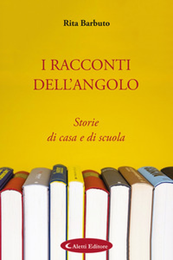 I racconti dell'angolo. Storie di casa e di scuola - Librerie.coop I racconti dell'angolo. Storie di casa e di scuola - Librerie.coop