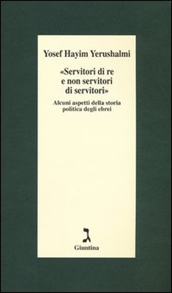 «Servitori di re e non servitori di servitori». Alcuni aspetti della storia politica degli ebrei - Librerie.coop «Servitori di re e non servitori di servitori». Alcuni aspetti della storia politica degli ebrei - Librerie.coop
