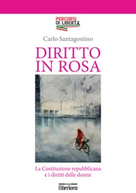 Diritto in rosa. La Costituzione repubblicana e i diritti delle donne - Librerie.coop Diritto in rosa. La Costituzione repubblicana e i diritti delle donne - Librerie.coop