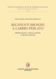 Recipienti bronzei a labbro perlato. Produzione, circolazione e destinazione - Librerie.coop
