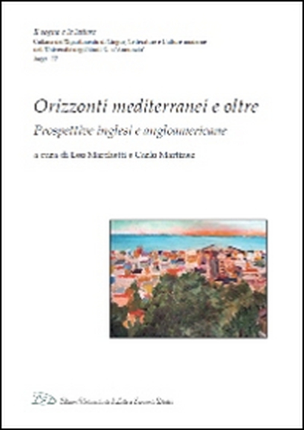 Orizzonti mediterranei e oltre. Prospettive inglesi e angloamericane - Librerie.coop Orizzonti mediterranei e oltre. Prospettive inglesi e angloamericane - Librerie.coop