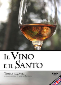 Il vino e il santo. Toscofilia. DVD - Librerie.coop