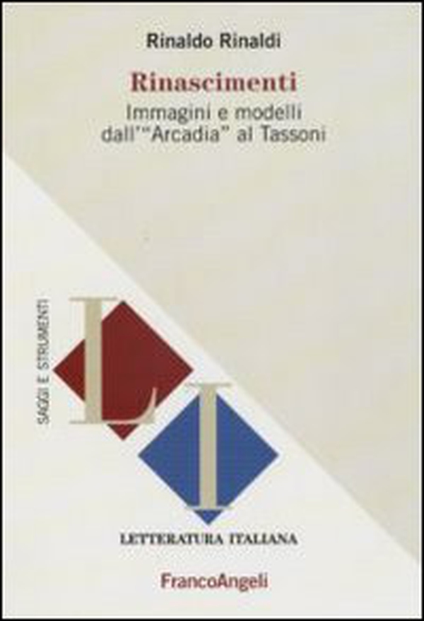 Rinascimenti. Immagini e modelli dall'«Arcadia» al Tassoni - Librerie.coop Rinascimenti. Immagini e modelli dall'«Arcadia» al Tassoni - Librerie.coop