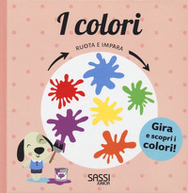 I colori. Ruota e impara - Librerie.coop I colori. Ruota e impara - Librerie.coop